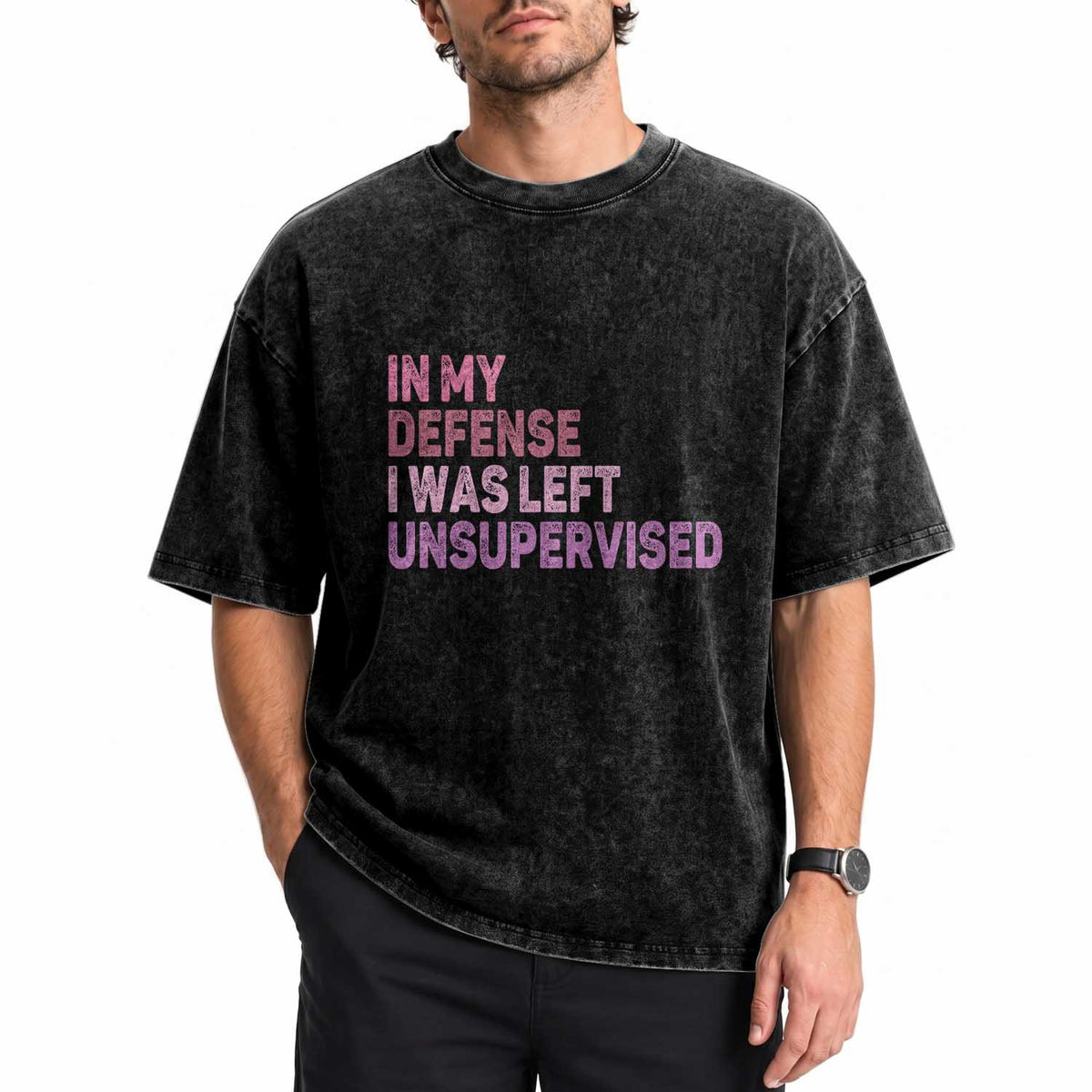 Funny Sarcastic Quote Washed Cotton T-Shirt In My Defense I Was Left Unsupervised