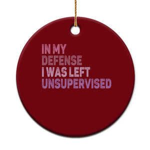Funny Sarcastic Quote Ceramic Ornament In My Defense I Was Left Unsupervised TS12 1pc Red Print Your Wear
