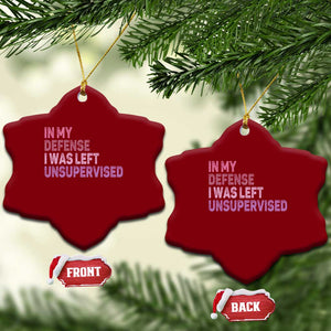 Funny Sarcastic Quote Ceramic Ornament In My Defense I Was Left Unsupervised TS12 Print Your Wear