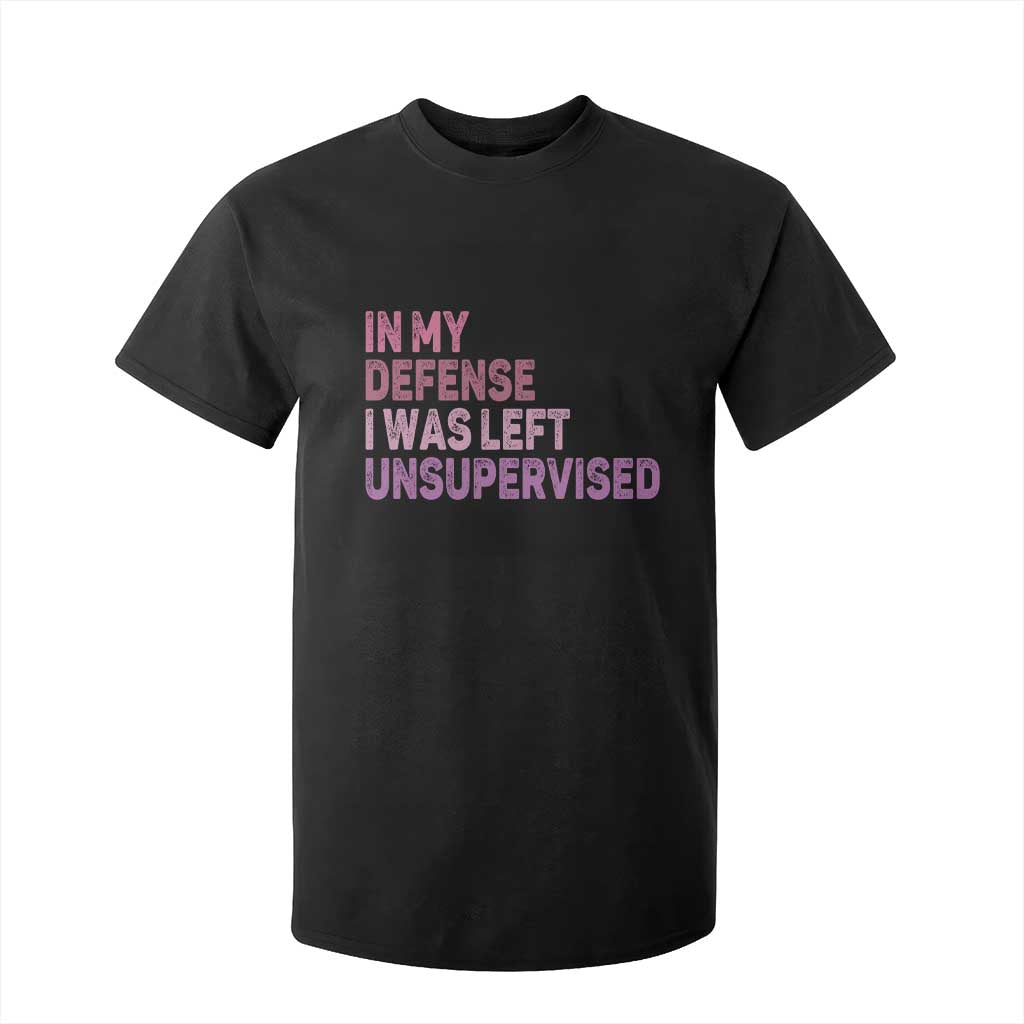 Funny Sarcastic Quote T Shirt For Kid In My Defense I Was Left Unsupervised TS12 Black Print Your Wear