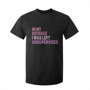 Funny Sarcastic Quote T Shirt For Kid In My Defense I Was Left Unsupervised TS12 Black Print Your Wear