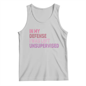 Funny Sarcastic Quote Tank Top In My Defense I Was Left Unsupervised TS12 Ash Print Your Wear