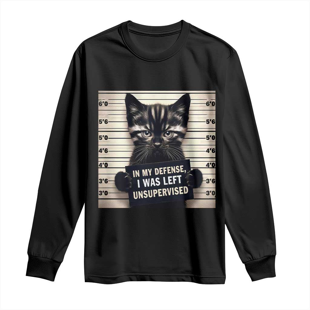 Funny Bad Cat Attitude Long Sleeve Shirt In My Defense I Was Left Unsupervised TS12 Black Print Your Wear