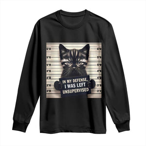 Funny Bad Cat Attitude Long Sleeve Shirt In My Defense I Was Left Unsupervised TS12 Black Print Your Wear