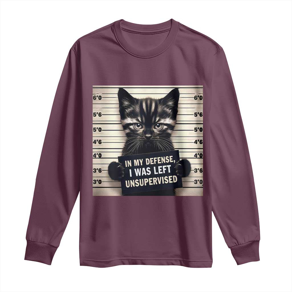 Funny Bad Cat Attitude Long Sleeve Shirt In My Defense I Was Left Unsupervised TS12 Maroon Print Your Wear