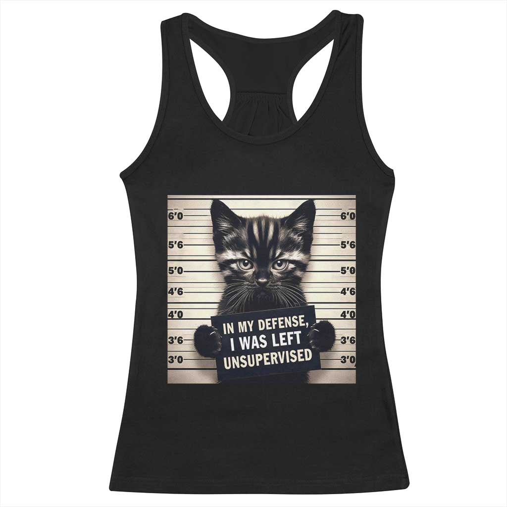 Funny Bad Cat Attitude Racerback Tank Top In My Defense I Was Left Unsupervised TS12 Black Print Your Wear