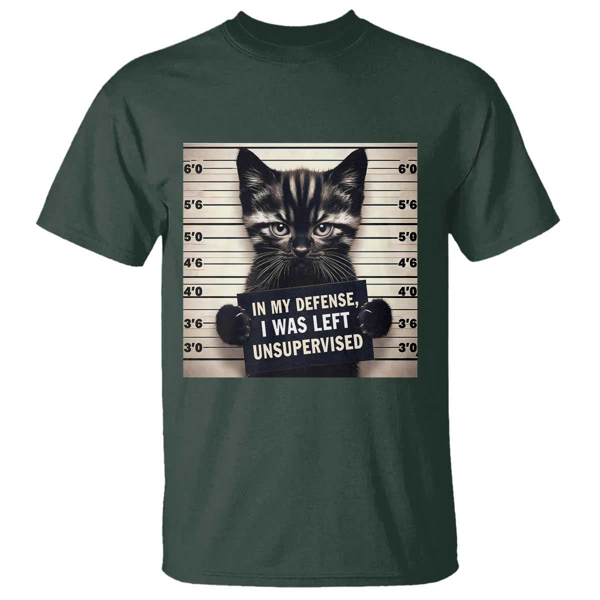 Funny Bad Cat Attitude T Shirt In My Defense I Was Left Unsupervised TS12 Dark Forest Green Print Your Wear