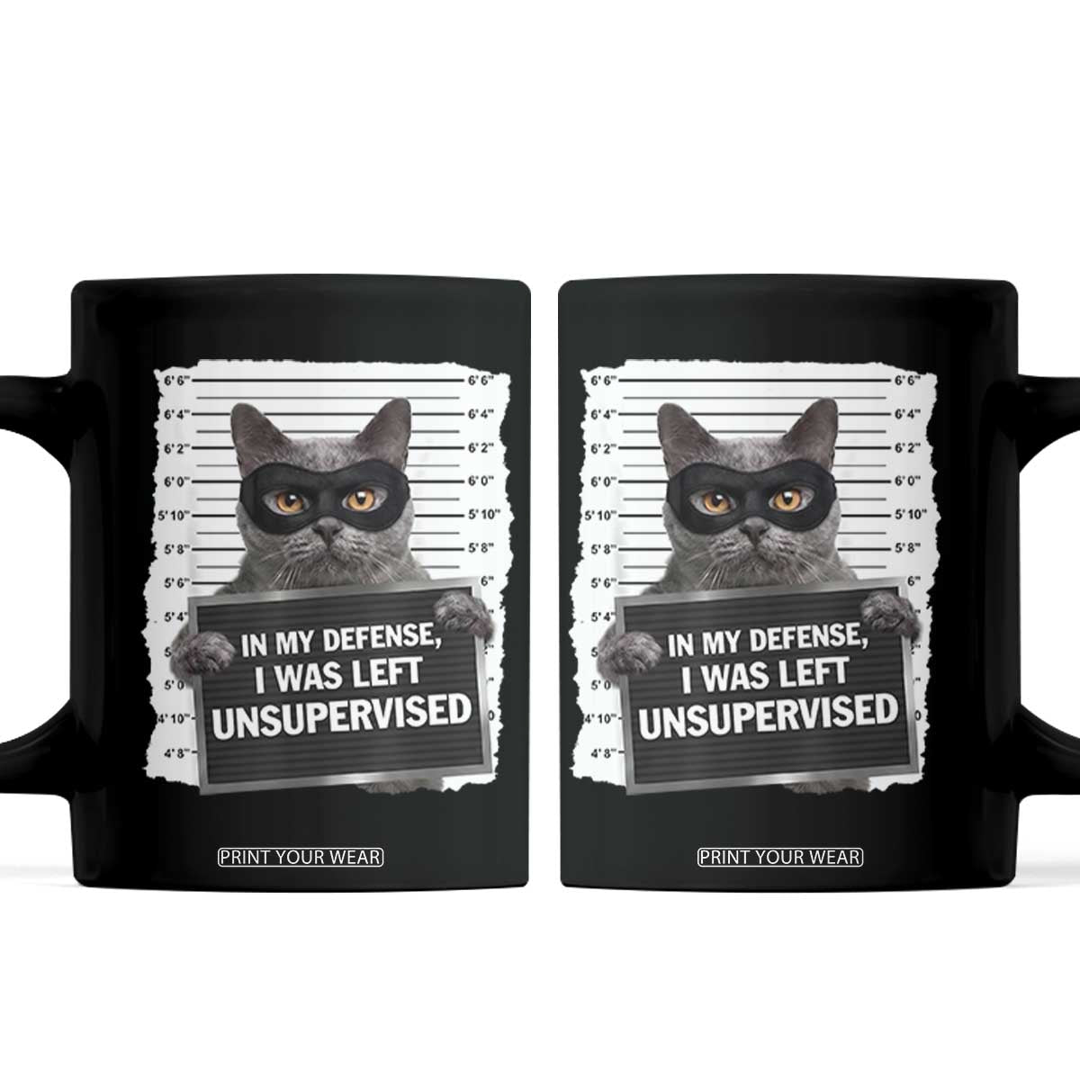 Funny Cat Mugshot Coffee Mug In My Defense I Was Left Unsupervised TS12 Black Print Your Wear