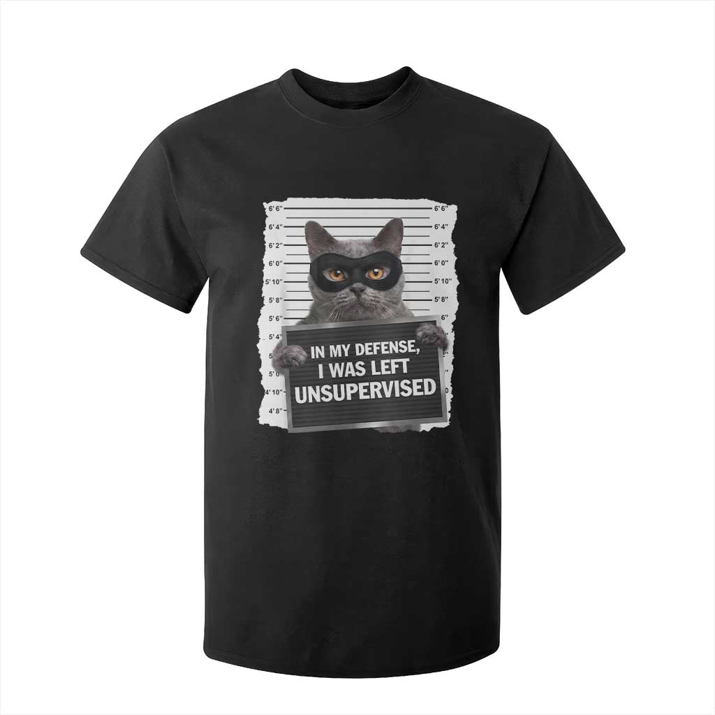 Funny Cat Mugshot T Shirt For Kid In My Defense I Was Left Unsupervised TS12 Black Print Your Wear