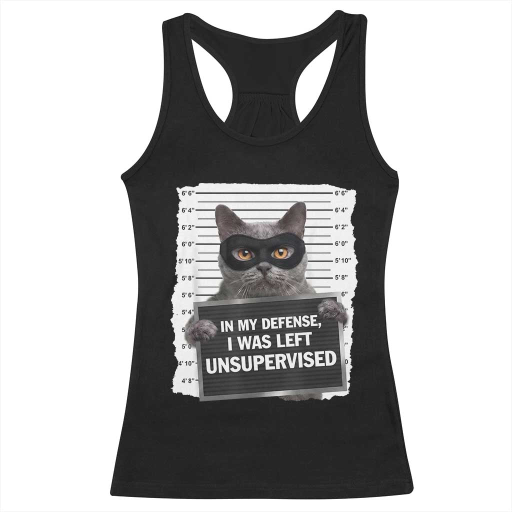 Funny Cat Mugshot Racerback Tank Top In My Defense I Was Left Unsupervised TS12 Black Print Your Wear