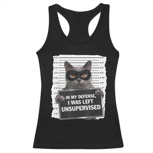 Funny Cat Mugshot Racerback Tank Top In My Defense I Was Left Unsupervised TS12 Black Print Your Wear