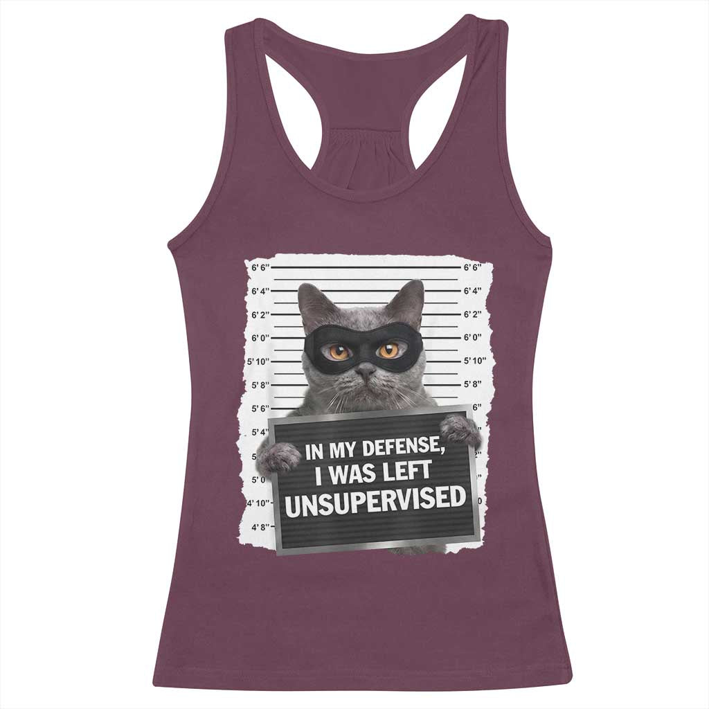 Funny Cat Mugshot Racerback Tank Top In My Defense I Was Left Unsupervised TS12 Maroon Print Your Wear