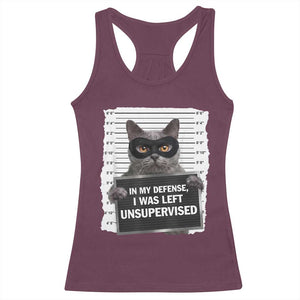 Funny Cat Mugshot Racerback Tank Top In My Defense I Was Left Unsupervised TS12 Maroon Print Your Wear