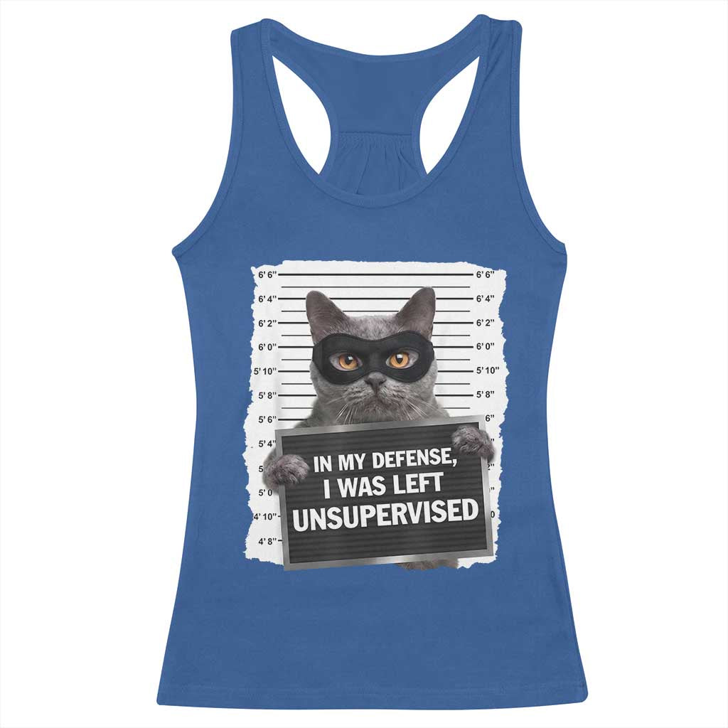 Funny Cat Mugshot Racerback Tank Top In My Defense I Was Left Unsupervised TS12 Royal Blue Print Your Wear