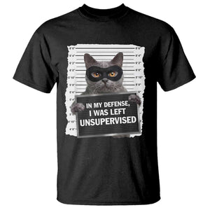 Funny Cat Mugshot T Shirt In My Defense I Was Left Unsupervised TS12 Black Print Your Wear