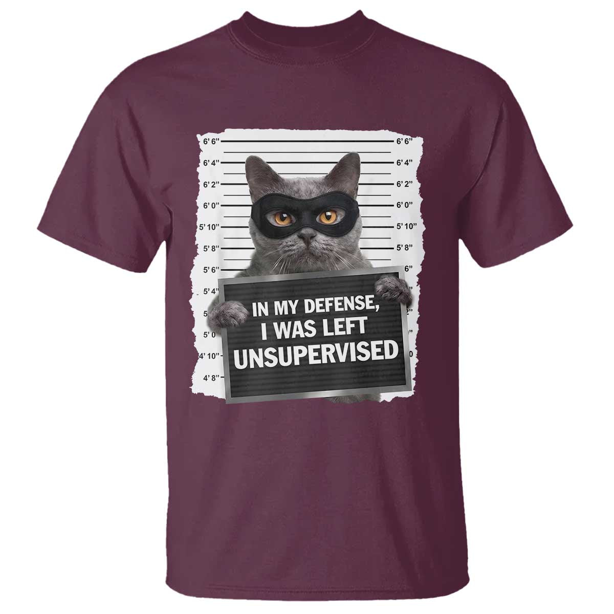 Funny Cat Mugshot T Shirt In My Defense I Was Left Unsupervised TS12 Maroon Print Your Wear