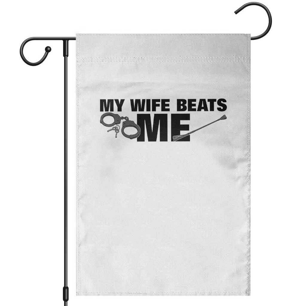 Funny Sarcastic Husband Garden Flag My Wife Beats Me TS12 White Print Your Wear