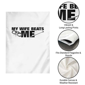 Funny Sarcastic Husband Garden Flag My Wife Beats Me TS12 Print Your Wear