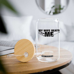 Funny Sarcastic Husband Glass Can My Wife Beats Me TS12 Print Your Wear