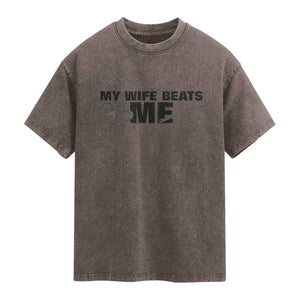Funny Sarcastic Husband Washed Cotton T-Shirt My Wife Beats Me