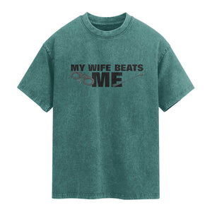 Funny Sarcastic Husband Washed Cotton T-Shirt My Wife Beats Me