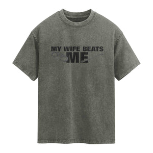 Funny Sarcastic Husband Washed Cotton T-Shirt My Wife Beats Me