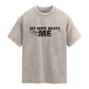 Funny Sarcastic Husband Washed Cotton T-Shirt My Wife Beats Me
