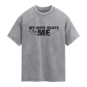 Funny Sarcastic Husband Washed Cotton T-Shirt My Wife Beats Me