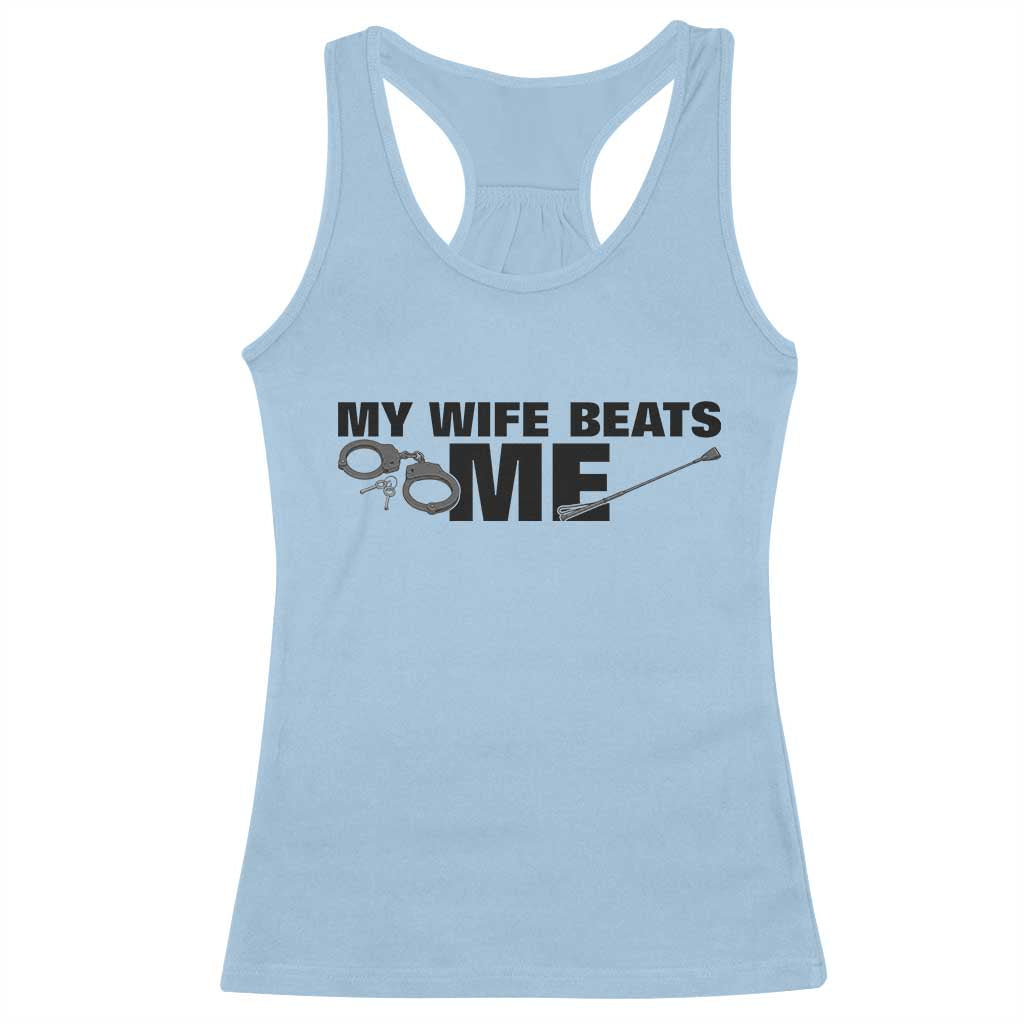 Funny Sarcastic Husband Racerback Tank Top My Wife Beats Me TS12 Light Blue Print Your Wear
