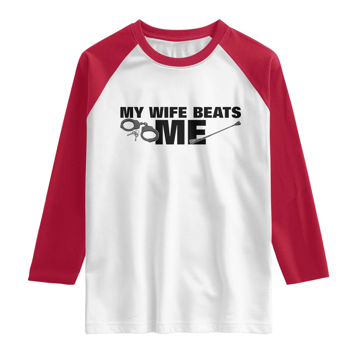 Funny Sarcastic Husband Raglan Shirt My Wife Beats Me TS12 White Red Print Your Wear