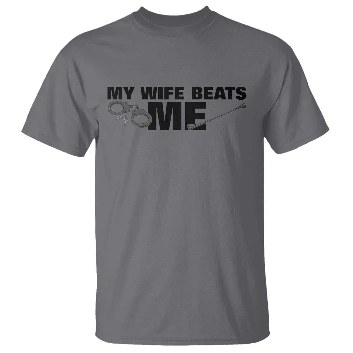 Funny Sarcastic Husband T Shirt My Wife Beats Me TS12 Charcoal Print Your Wear