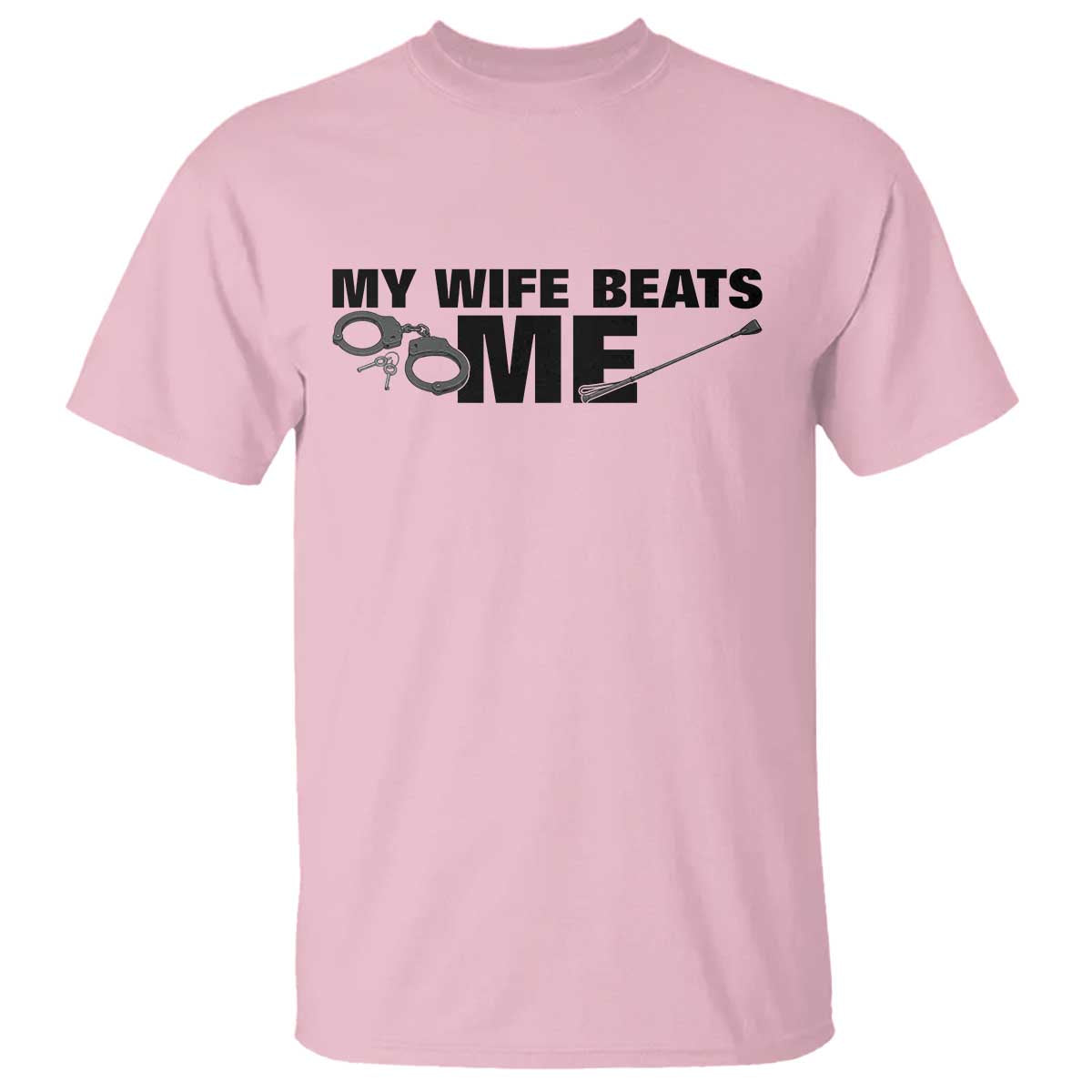 Funny Sarcastic Husband T Shirt My Wife Beats Me TS12 Light Pink Print Your Wear