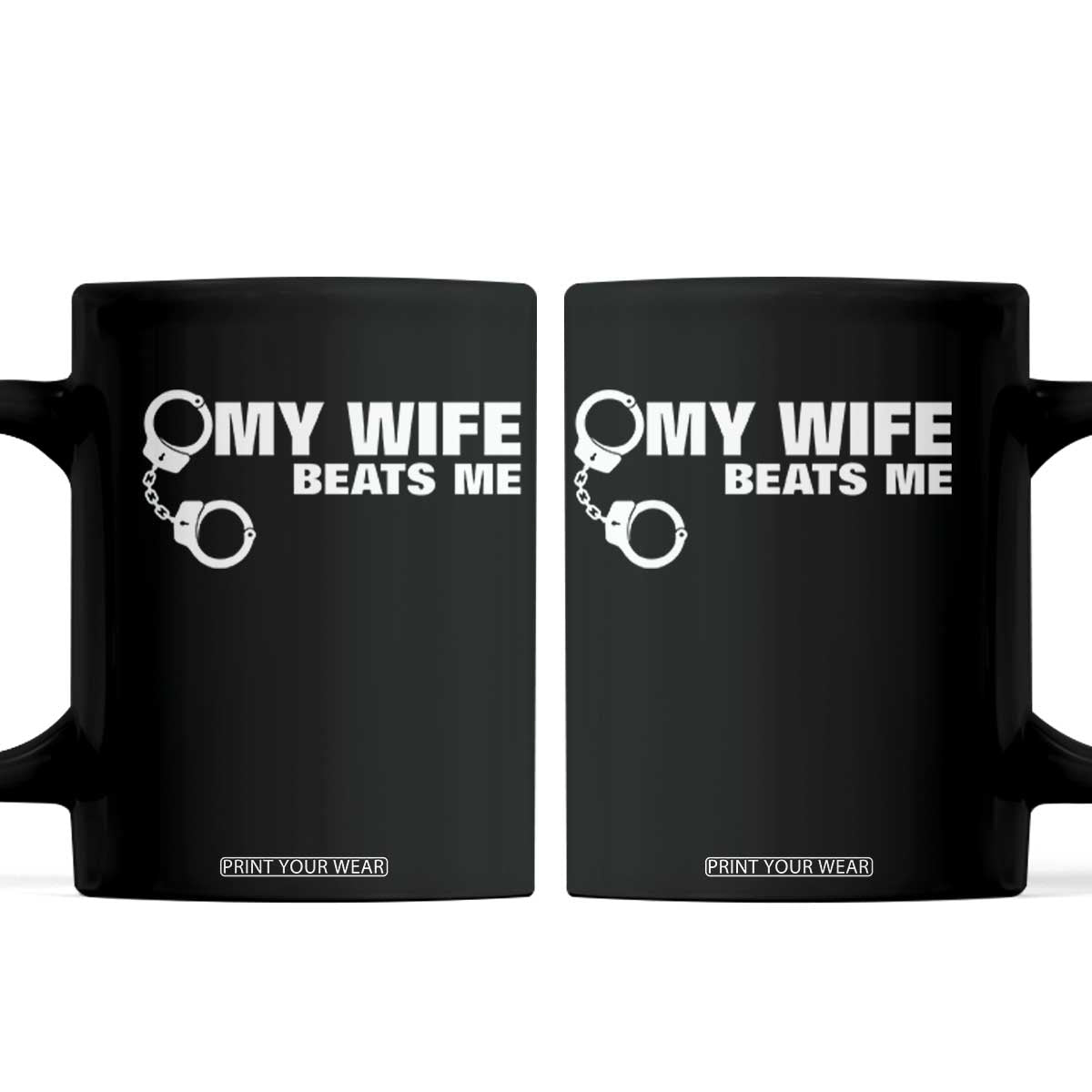 Funny Marriage Joke My Wife Beats Me Coffee Mug Husband Gag Gift TS12 Black Print Your Wear