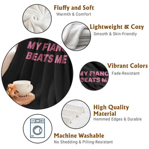 Funny Engagement Gift Throw Blanket My Fiancee Beats Me TS12 Print Your Wear