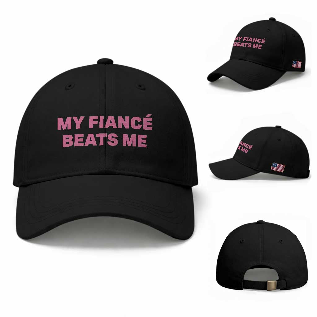 Funny Engagement Gift Baseball Cap My Fiancee Beats Me TS12 Baseball Cap Universal Fit Black Print Your Wear