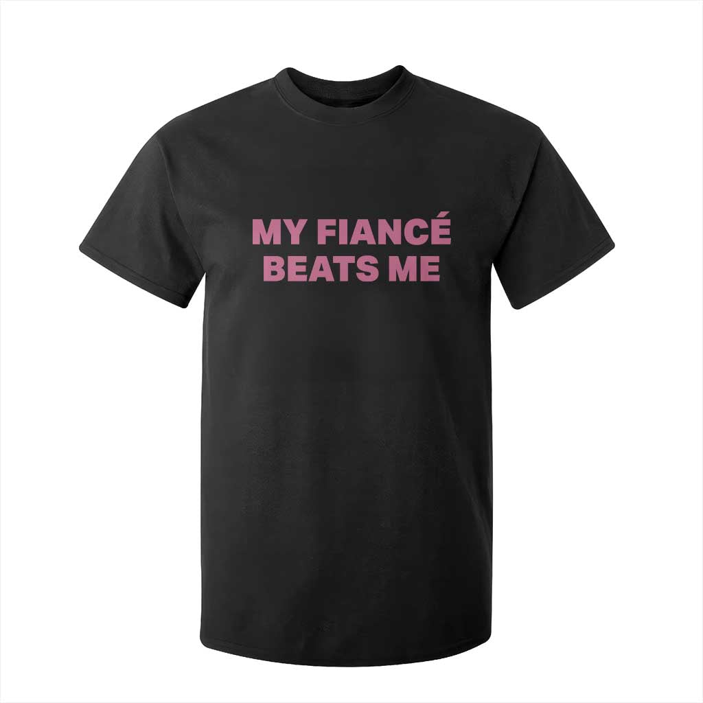 Funny Engagement Gift T Shirt For Kid My Fiancee Beats Me TS12 Black Print Your Wear