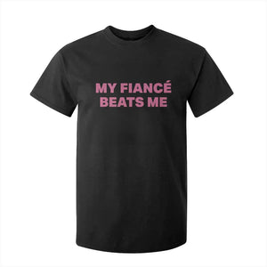 Funny Engagement Gift T Shirt For Kid My Fiancee Beats Me TS12 Black Print Your Wear