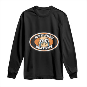 Humorous Dark Humor Long Sleeve Shirt My Owner Beats Me TS12 Black Print Your Wear