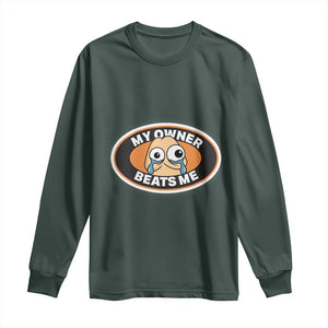 Humorous Dark Humor Long Sleeve Shirt My Owner Beats Me TS12 Dark Forest Green Print Your Wear