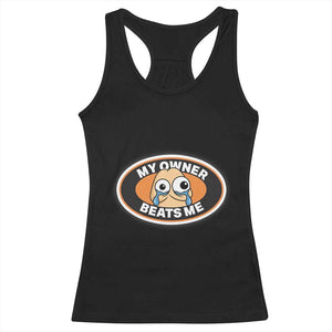 Humorous Dark Humor Racerback Tank Top My Owner Beats Me TS12 Black Print Your Wear