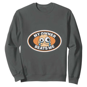 Humorous Dark Humor Sweatshirt My Owner Beats Me TS12 Dark Heather Print Your Wear