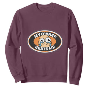 Humorous Dark Humor Sweatshirt My Owner Beats Me TS12 Maroon Print Your Wear