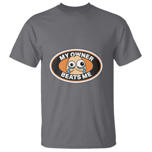 Humorous Dark Humor T Shirt My Owner Beats Me TS12 Charcoal Print Your Wear
