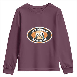 Humorous Dark Humor Youth Sweatshirt My Owner Beats Me TS12 Maroon Print Your Wear
