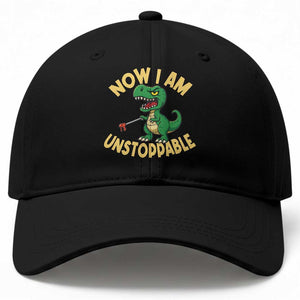 Now I Am Unstoppable Baseball Cap Funny Dinosaur Lovers TS12 Print Your Wear