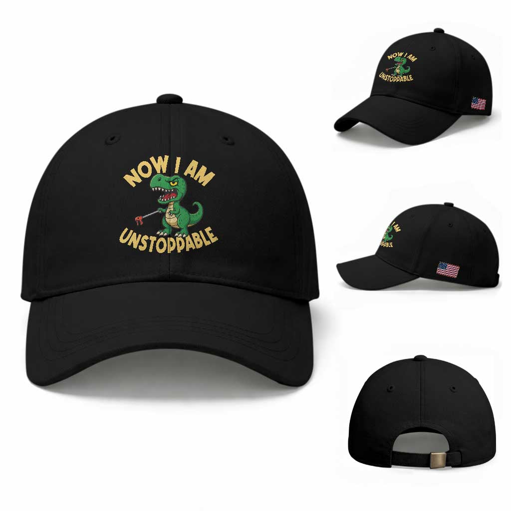 Now I Am Unstoppable Baseball Cap Funny Dinosaur Lovers TS12 Baseball Cap Universal Fit Black Print Your Wear