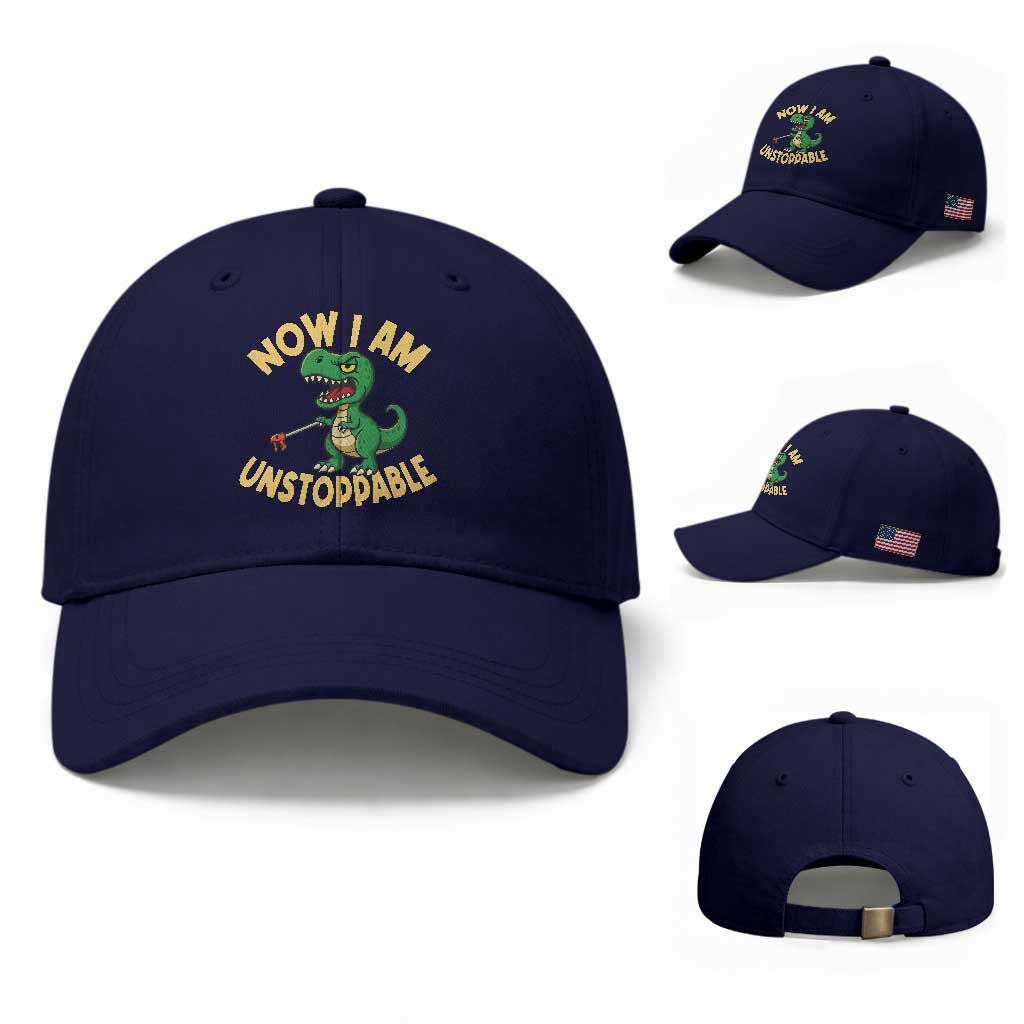 Now I Am Unstoppable Baseball Cap Funny Dinosaur Lovers TS12 Baseball Cap Universal Fit Dark Blue Print Your Wear