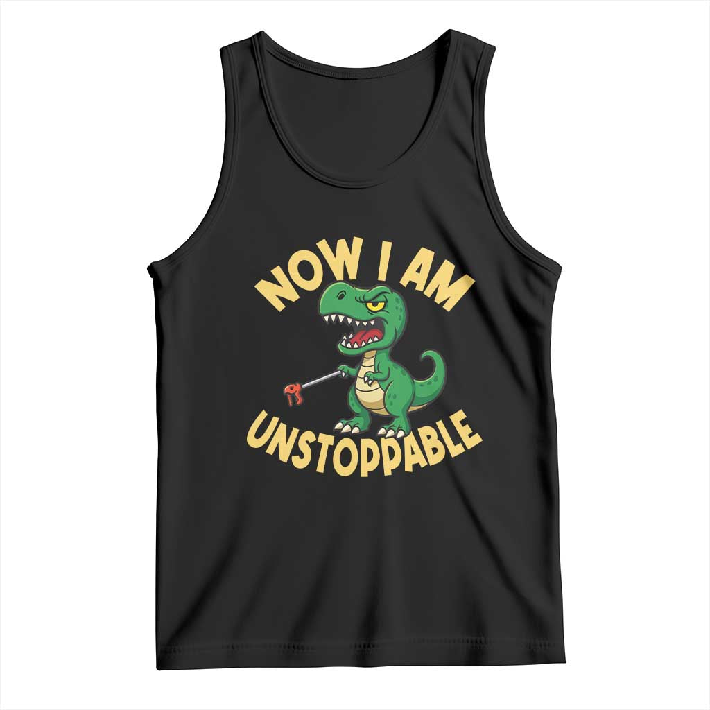 Now I Am Unstoppable Tank Top Funny Dinosaur Lovers TS12 Black Print Your Wear