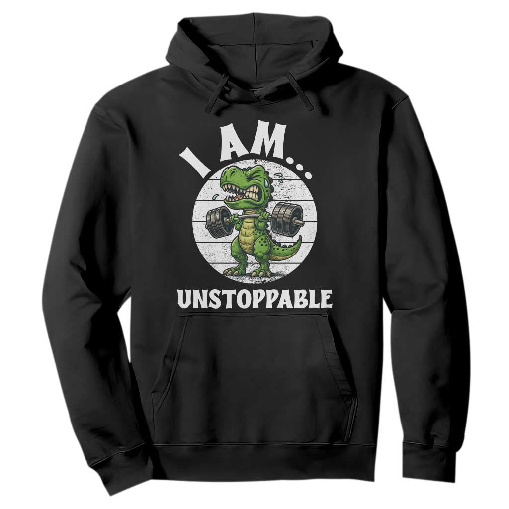 I Am Unstoppable Hoodie Funny Weightlifting Dinosaur Gym TS12 Black Print Your Wear