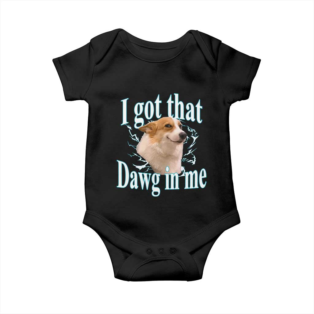 I Got That Dawg In Me Baby Onesie Funny Corgi Dog Meme TS12 Black Print Your Wear